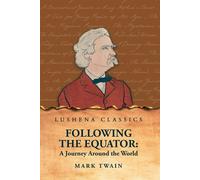 Following the Equator: A Journey Around the World - Mark Twain