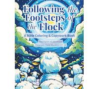 Following the Footsteps of the Flock: A Bible Coloring & Copywork Book: The Faith of Abraham - Excerpts from Genesis 17-22