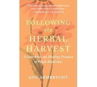 Following the Herbal Harvest: A Search for the Healing Promise of Plant