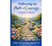 Following the Path of Courage: A Caregiver's Manual