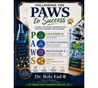 Following the PAWS to Success: A simple repeatable Framework for Teaching, Learning, And Achieving.