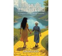 Following the Yellow Brick Road: A Caregiver's Journey Through Dementia