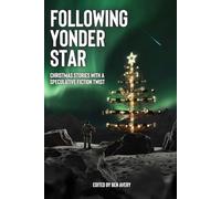 Following Yonder Star: Christmas Stories with a Speculative Fiction Twist