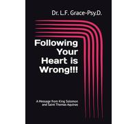 Following Your Heart is Wrong!!!: A Message from King Solomon and Saint Thomas Aquinas