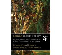 Folly for the Wise, with Illustrations by Florence Scovel Shinn, Gustave Verbeek