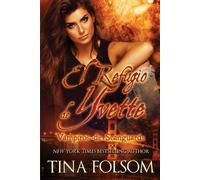 Folsom, Tina, El Refugio De Yvette (Vampiros De Scanguards 4) Book NUOVO