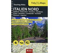 FolyMaps Touringatlas Italien Nord 1:250.000: Südtirol-Dolomiten-Trentino-Gardasee-Friaul-Venetien-Lombardei-Aostatal-Piemont-Ligurien