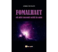 FOMALHAUT ed altri racconti scritti in auto di Andrea Neumann, 2022, Youcanpri
