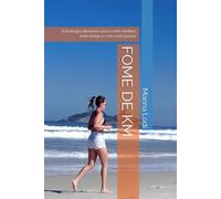 FOME DE KM: Estratégia alimentar para correr melhor, mais longe e com mais prazer