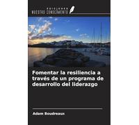 Fomentar la resiliencia a través de un programa de desarrollo del liderazgo