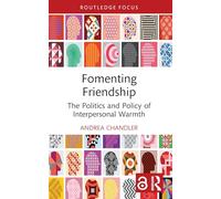 Fomenting Friendship: The Politics and Policy of Interpersonal Warmth