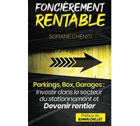 Foncièrement rentable (Parkings, Box, Garages : Investir dans le secteur du stationnement et devenir rentier immobilier)
