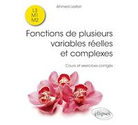 Fonctions de plusieurs variables réelles et complexes: Cours et exercices corrigés