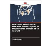 Fonctions exécutives et résultats sociaux après un traumatisme crânien chez l'enfant
