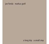 Fonda Joe, Gsell Markus - A Long Trip A Small Step (Digipack)