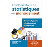 Fondamentaux de statistique pour le management: Exercices d’application et problèmes corrigés avec rappels de cours