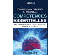 FONDAMENTAUX OFFENSIFS DU BASKETBALL - COMPÉTENCES ESSENTIELLES: 1