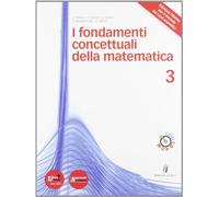 Fondamenti concettuali matematica 3. Per il 2° biennio e 5° anno liceo. Con CD-ROM
