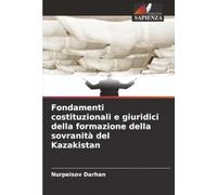 Fondamenti costituzionali e giuridici della formazione della sovranità del Kazakistan