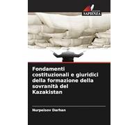Fondamenti costituzionali e giuridici della formazione della sovranità del Kazakistan
