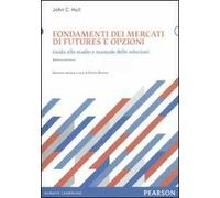 Fondamenti dei mercati di futures e opzioni. Guida allo studio e manuale delle soluzioni