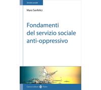 Fondamenti del servizio sociale anti-oppressivo - Sanfelici Mara