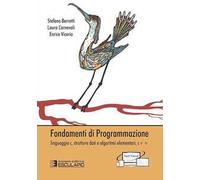 Fondamenti della programmazione. Linguaggio C, strutture dati e algoritmi elementari, C++