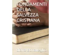 FONDAMENTI DELLA SALVEZZA CRISTIANA