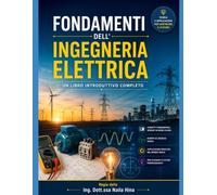 FONDAMENTI DELL'INGEGNERIA ELETTRICA: Un libro introduttivo completo