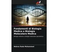 Fondamenti di Biologia Medica e Biologia Molecolare Medica: Biologia cellulare e biologia molecolare specialistica