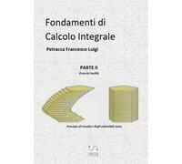 Fondamenti di calcolo integrale. Vol. 2: Esercizi svolti.