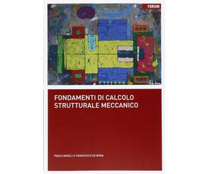 Fondamenti di calcolo strutturale meccanico - Angeli Paolo, De Bona Francesco