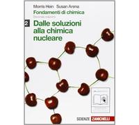 Fondamenti di chimica. Dalle soluzioni alla chimica nucleare. Per le Scuole superiori. Con espansione online (Vol. 2)