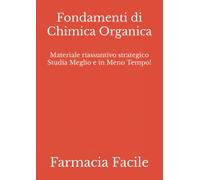 Fondamenti di Chimica Organica: Materiale riassuntivo strategico Studia Meglio e in Meno Tempo!