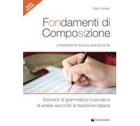 Fondamenti di composizione. Comprendi la musica quando la fai