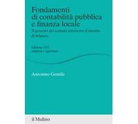 Fondamenti di contabilità pubblica e finanza locale. Il governo dei comuni attraverso il sistema di bilancio. Nuova ediz.