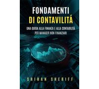 Fondamenti di contabilità: Una guida alla finanza e alla contabilità per manager non finanziari