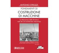 Fondamenti di costruzione di macchine. La meccanica delle strutture vista da uno strutturalista meccanico