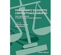 Fondamenti di diritto contrattuale europeo. Dalle radici romane al Draft Common Frame of Reference (Vol. 2)