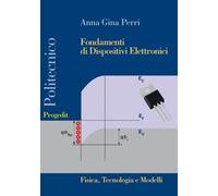 Fondamenti di Dispositivi Elettronici. Fisica, Tecnologia e Modelli - [Progedit]