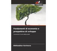 Fondamenti di economia e prospettive di sviluppo: L'economia è il cuore della società!