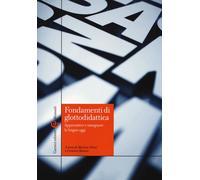 Fondamenti di glottodidattica. Apprendere e insegnare le lingue oggi - Chi...