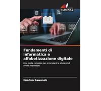 Fondamenti di informatica e alfabetizzazione digitale: Una guida completa per principianti e studenti di livello intermedio