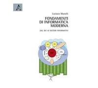 Fondamenti di informatica moderna. Dal bit ai sistemi informativi
