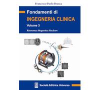 Fondamenti di ingegneria clinica. Risonanza magnetica nucleare (Vol. 3)