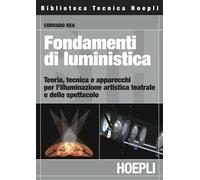 FONDAMENTI DI LUMINISTICA - REA CORRADO - HOEPLI