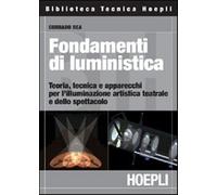 Fondamenti di luministica. Teoria, tecnica e apparecchi per l'illuminazion...