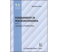 Fondamenti di macroeconomia. Vol. 1: I postulati e i modelli di base.