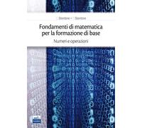 Fondamenti di matematica per la formazione di base. Numeri e operazioni (Vol. 1)