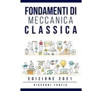 Fondamenti di Meccanica Classica Edizione 2021 - Tonzig Giovanni